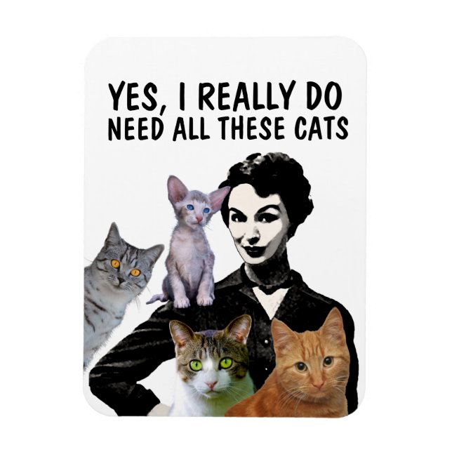 YES, I REALLY DO NEED ALL THESE CATS CAT MAGNET (Vertical)