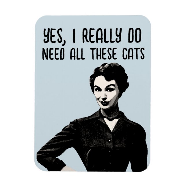 YES, I REALLY DO NEED ALL THESE CATS MAGNETS (Vertical)