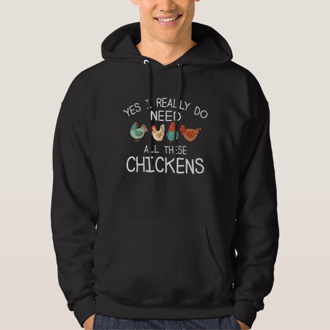 Yes I Really Do Need All These Chicken  Farmer Far Hoodie (Front)