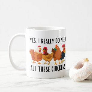 Yes I really do need all these chickens  Coffee Mug