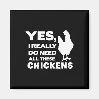 Yes I Really Do Need All These Chickens Funny Chic Magnet