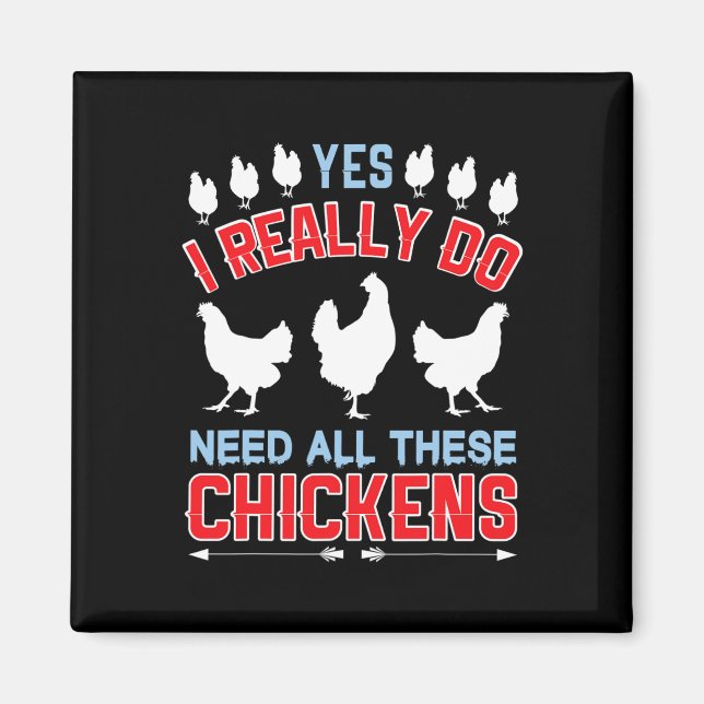 Yes I Really Do Need All These Chickens Funny Roos Magnet (Front)