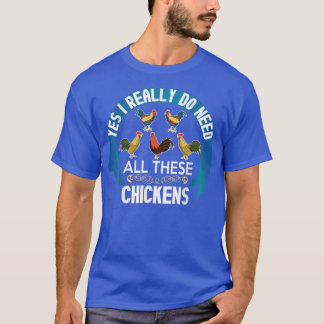 Yes I Really Do Need All These Chickens Funny Roos T-Shirt