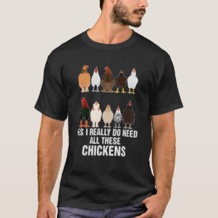 Yes I Really Do Need All These Chickens World Farm T-Shirt