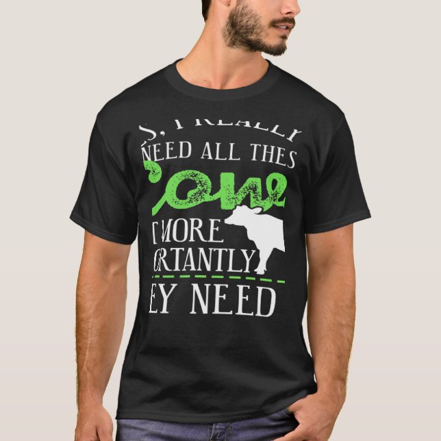 Yes I Really Do Need All These Cows Present T-Shirt (Front)