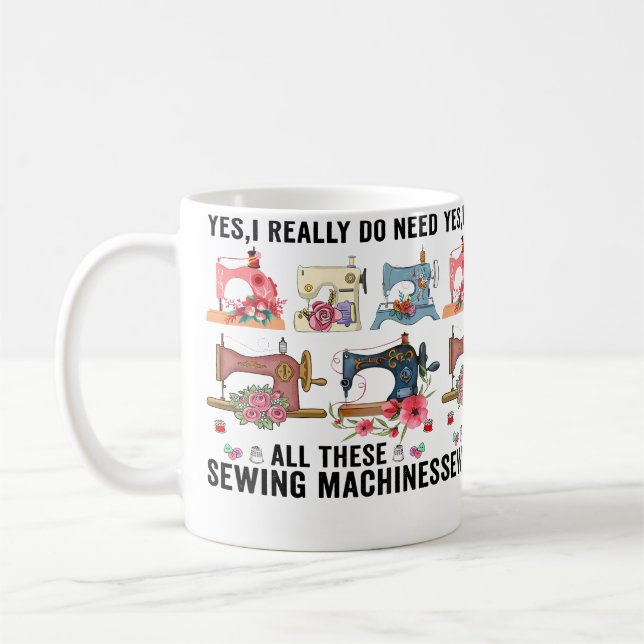 Yes I Really Do Need All These Cute Floral Sewing  Coffee Mug (Left)
