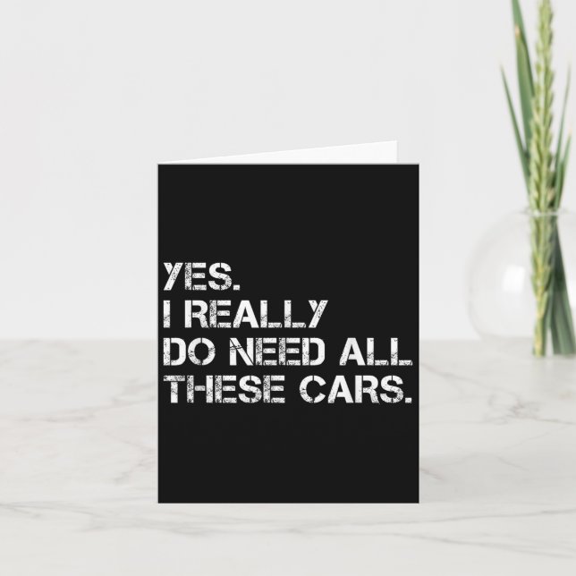 Yes I Really Do Need All These Funny Car  Card (Front)