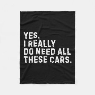 Yes I Really Do Need All These Funny Car Enthusias Fleece Blanket