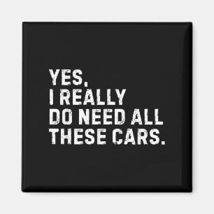 Yes I Really Do Need All These Funny Car Enthusias Magnet