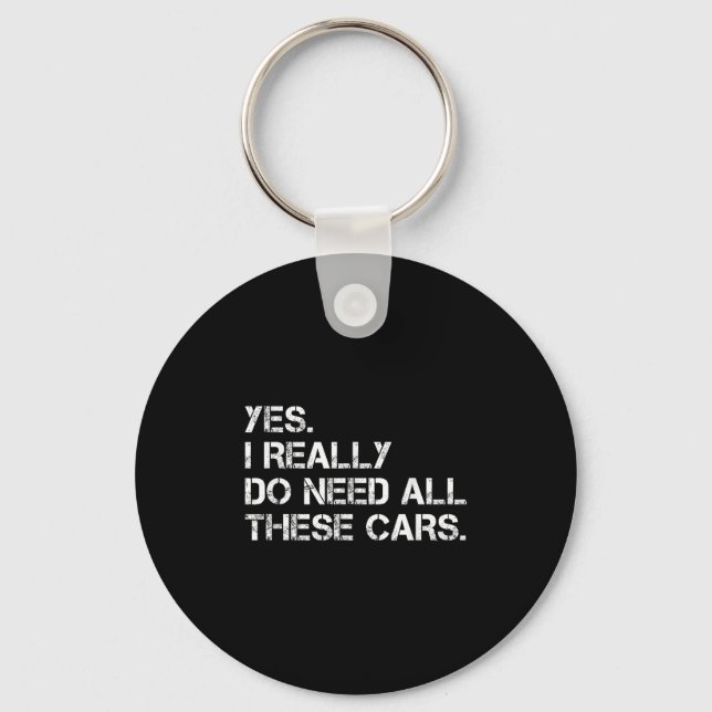Yes I Really Do Need All These Funny Car  Key Ring (Front)