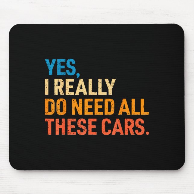 Yes I Really Do Need All These Funny Car Mechanic  Mouse Pad (Front)