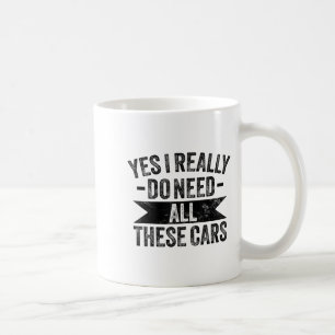 Yes I Really Do Need All These Funny Garage Mechan Coffee Mug