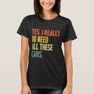Yes I Really Do Need All These Garage Funny Men  T-Shirt