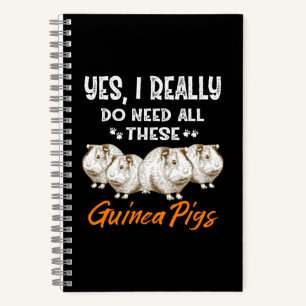 Yes, I Really Do Need All These Guinea Pigs Notebook