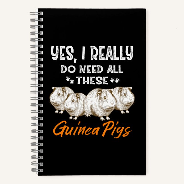 Yes, I Really Do Need All These Guinea Pigs Notebook (Front)