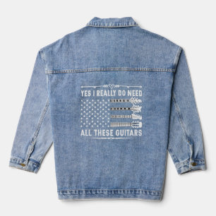 Yes I Really Do Need All These Guitars T-shirt Tri Denim Jacket