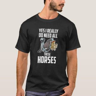 Yes I Really Do Need All These Horses Horse Riding T-Shirt