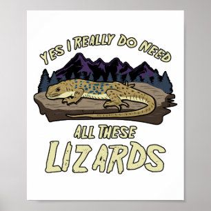 Yes I Really Do Need All These Lizards Reptile Pet Poster