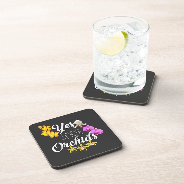 Yes I Really Do Need All These Orchids Coaster (Right Side)