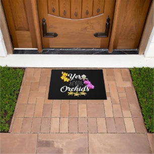 Yes I Really Do Need All These Orchids Doormat