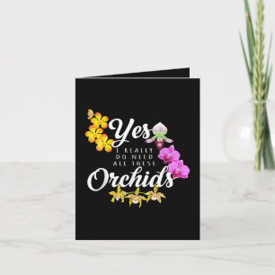 Yes I Really Do Need All These Orchids Holiday Card