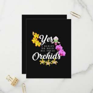 Yes I Really Do Need All These Orchids Invitation Postcard