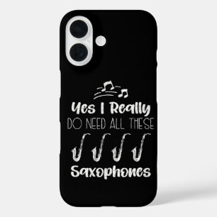 Yes I Really Do Need All These Saxophones Players iPhone 16 Case