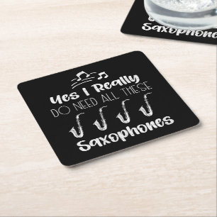 Yes I Really Do Need All These Saxophones Players Square Paper Coaster