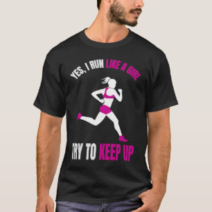 Yes I run like a girl Try to keep up  for Women T-Shirt