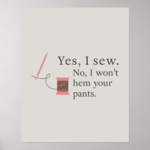 yes i sew no i won't hem your pants seamstress poster