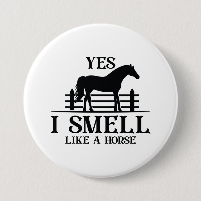 Yes I Smell Like A Horse 7.5 Cm Round Badge (Front)