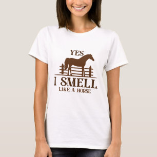 Yes I Smell Like A Horse T-Shirt