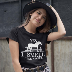 Yes I Smell Like A Horse T-Shirt