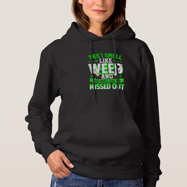 Yes I Smell Like Weed And You Smell Like You Misse Hoodie (Front)