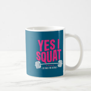 Yes I Squat See Back For Details Funny Gym Workout Coffee Mug