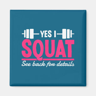 Yes I Squat See Back For Details Funny Gym Workout Magnet