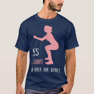 Yes I Squat See Back For Details Funny Workout Gy T-Shirt