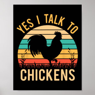 Yes I Talk To Chickens - Funny Farmer Love Chicken Poster