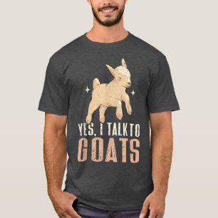 Yes, I Talk To Goats  Local Farm Lover Funny Goats T-Shirt