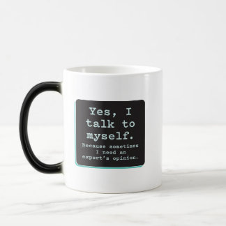 Yes, I Talk to Myself / Need Expert's Opinion Magic Mug