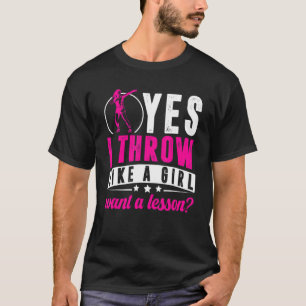 Yes I Throw Lika A Girl Shot Putter Female Track A T-Shirt