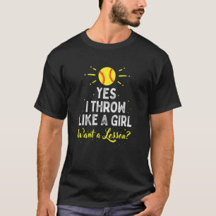 Yes I Throw Like A Girl Cool Pitchers Softball T-Shirt