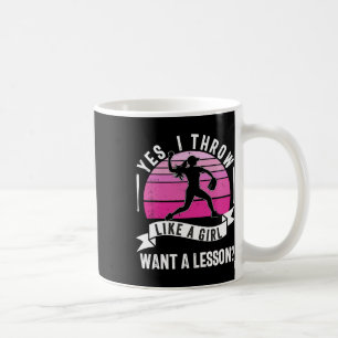 Yes I Throw Like A Girl Want A Lesson For Women So Coffee Mug