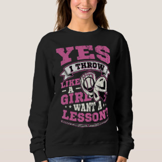 Yes I Throw Like A Girl Want A Lesson Girls Softba Sweatshirt