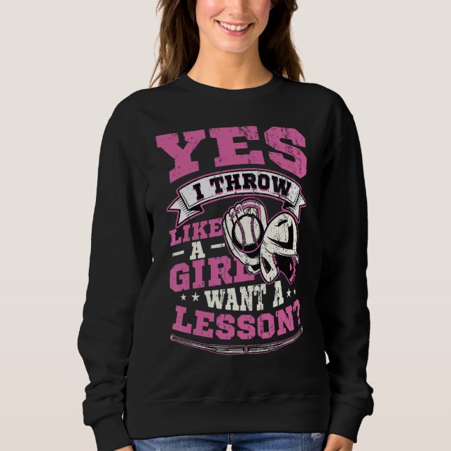 Yes I Throw Like A Girl Want A Lesson Girls Softba Sweatshirt (Front)