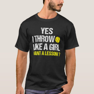 Yes I Throw Like A Girl Want A Lesson Softball Fan T-Shirt
