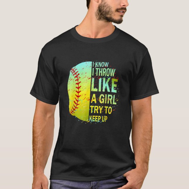 Yes I Throw Like A Girl Want A Lesson Softball Mom T-Shirt (Front)