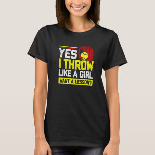 Yes I Throw Like A Girl Want A Lesson Softball Pla T-Shirt