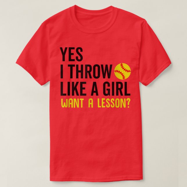Yes I Throw Like a Girl Want a Lesson Softball Wom T-Shirt (Design Front)