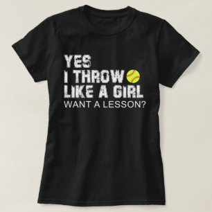 yes i throw like a girl want a lesson T-Shirt